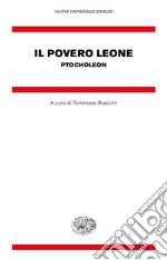 Il povero leone. Ptocholeon. Testo greco bizantino a fronte libro