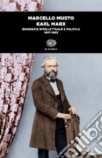 Karl Marx. Biografia intellettuale e politica (1857-1883)