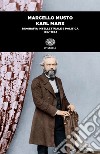 Karl Marx. Biografia intellettuale e politica (1857-1883) libro