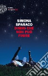 Dimmi che non può finire libro