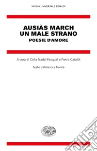 Un male strano. Poesie d'amore. Testo catalano a fronte libro