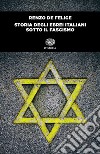 Storia degli ebrei italiani sotto il fascismo libro di De Felice Renzo