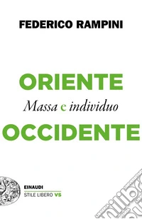 Oriente e Occidente. Massa e individuo