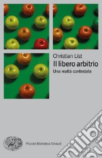 Il libero arbitrio. Una realtà contestata libro