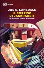 Il sorriso di Jackrabbit. Un'indagine di Hap & Leonard libro