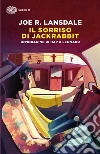 Il sorriso di Jackrabbit. Un'indagine di Hap & Leonard libro di Lansdale Joe R.