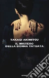 Il mistero della donna tatuata libro di Takagi Akimitsu
