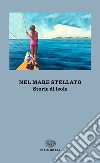 Nel mare stellato. Storie di isole libro di Delorenzo C. (cur.)