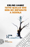 Tutto quel che non ho imparato a scuola libro