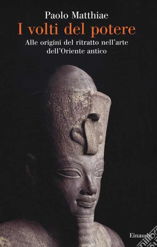 I volti del potere. Alle origini del ritratto nell'arte dell'Oriente antico