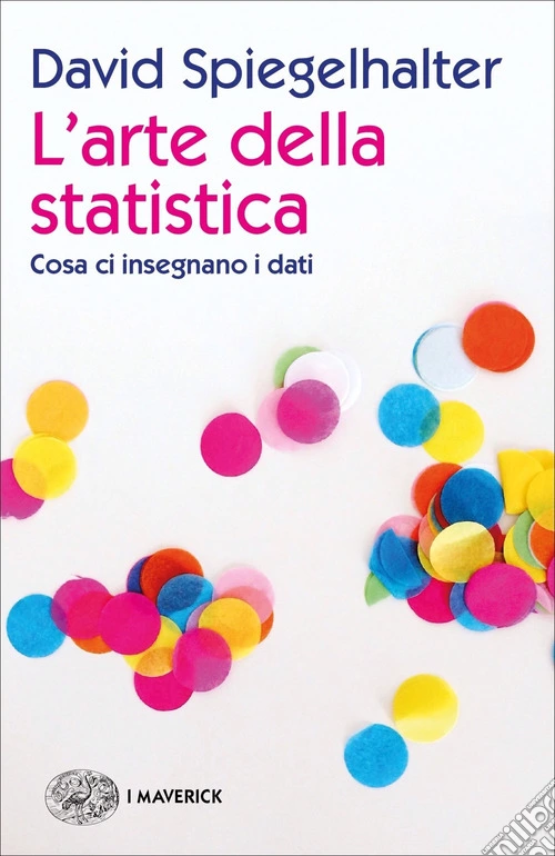L'arte della statistica. Cosa ci insegnano i dati