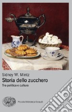 Storia dello zucchero. Tra politica e cultura libro