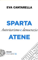 Sparta e Atene. Autoritarismo e democrazia libro