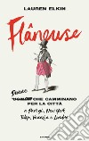 Flâneuse. Donne che camminano per la città a Parigi, New York, Tokyo, Venezia e Londra libro