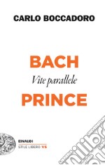 Bach e Prince. Vite parallele libro