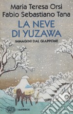 La neve di Yuzawa. Immagini dal Giappone libro