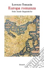 Europa romanza. Sette storie linguistiche libro