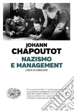 Nazismo e management. Liberi di obbedire