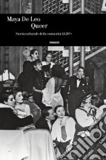 Queer. Storia culturale della comunità LGBT+ libro