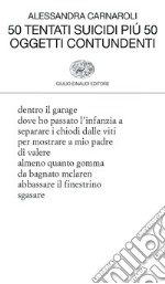 50 tentati suicidi più 50 oggetti contundenti libro