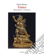 Tantra. Illuminazione e rivoluzione. Ediz. illustrata libro