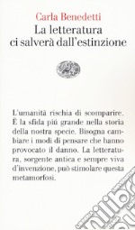 La letteratura ci salverà dall'estinzione libro