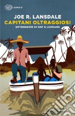 Capitani oltraggiosi. Un'indagine di Hap & Leonard libro