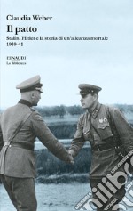 Il patto. Stalin, Hitler e la storia di un'alleanza mortale 1939-41 libro