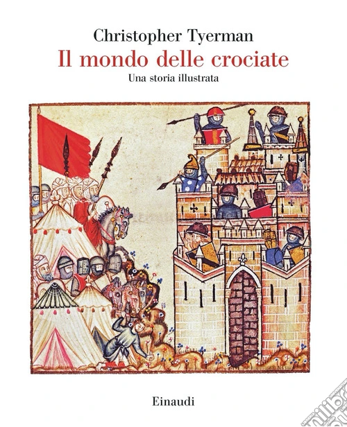Il mondo delle crociate. Una storia illustrata