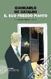 Il suo freddo pianto. Un caso per Manrico Spinori libro