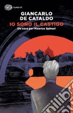 Io sono il castigo. Un caso per Manrico Spinori libro