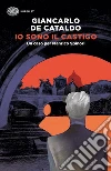 Io sono il castigo. Un caso per Manrico Spinori libro di De Cataldo Giancarlo