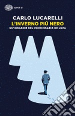 L'inverno più nero. Un'indagine del commissario De Luca libro