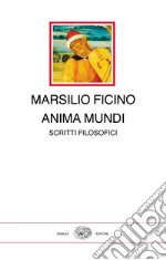 Anima mundi. Scritti filosofici libro