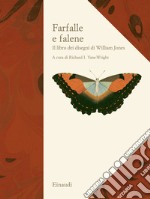 Farfalle e falene. Il libro dei disegni di William Jones. Ediz. illustrata libro