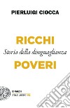 Ricchi/Poveri. Storia della diseguaglianza libro di Ciocca Pierluigi