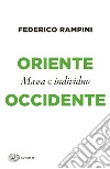 Oriente e Occidente. Massa e individuo libro