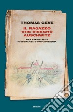 Il ragazzo che disegnò Auschwitz. Una storia vera di speranza e sopravvivenza. Ediz. illustrata libro