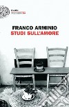 Studi sull'amore libro di Arminio Franco