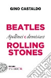 Beatles e Rolling Stones. Apollinei e dionisiaci libro