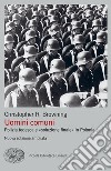Uomini comuni. Polizia tedesca e «soluzione finale» in Polonia. Nuova ediz. libro