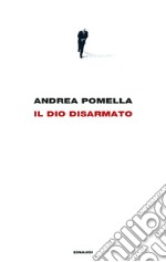 Il dio disarmato libro