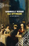 Gli Effinger. Una saga berlinese libro di Tergit Gabriele