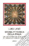Storia pittorica della Italia dal risorgimento delle belle arti fin presso al fine del XVIII secolo libro di Lanzi Luigi Pastres P. (cur.)