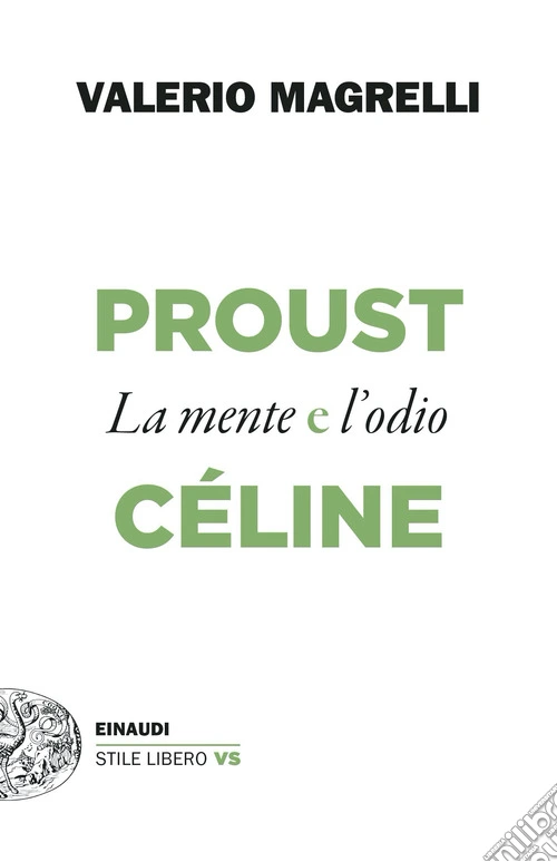 Proust e Céline. La mente e l'odio