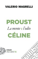 Proust e Céline. La mente e l'odio libro