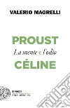 Proust e Céline. La mente e l'odio libro