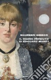 Il diario perduto di Edouard Manet libro