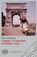 Il design e l'invenzione del made in Italy libro