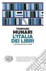 L'Italia dei libri. L'editoria in dieci storie